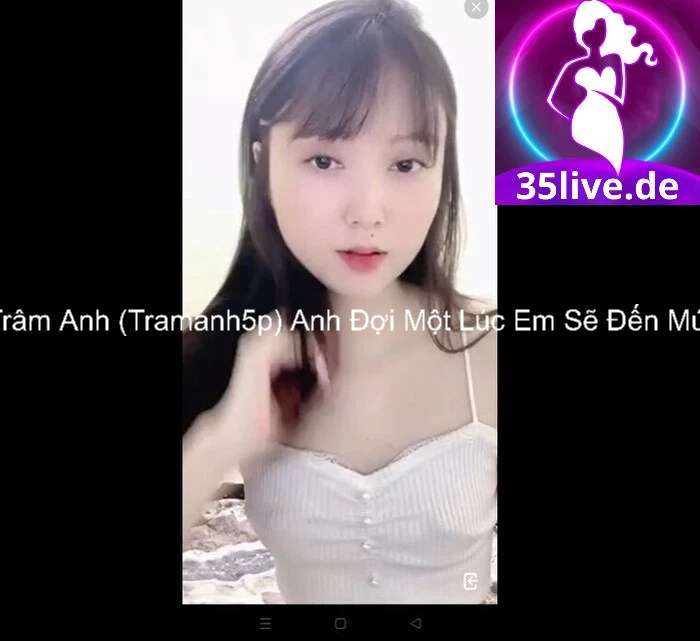 Trâm Anh (Tramanh5p) Anh Đợi Một Lúc Em Sẽ Đến Mút 3